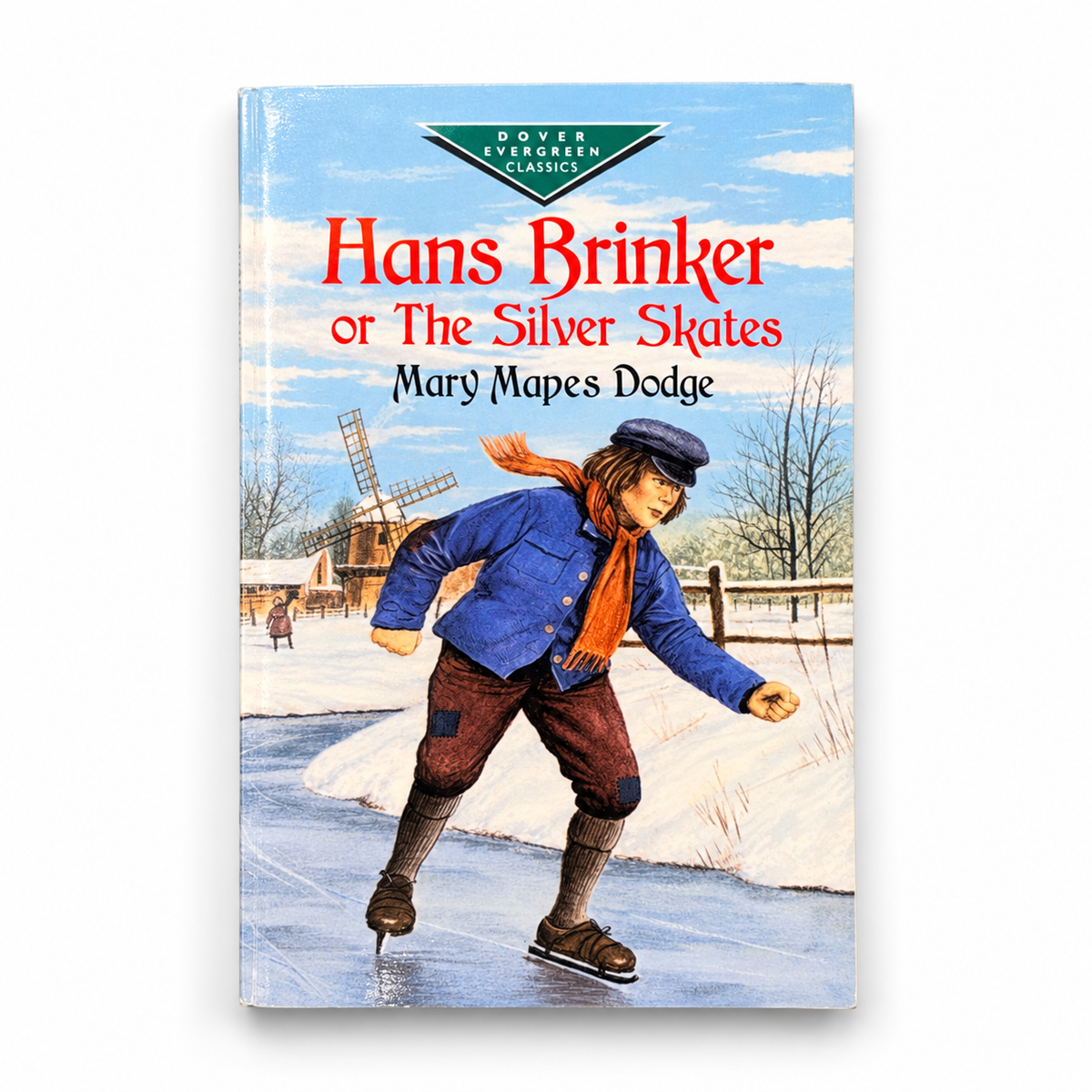 Hans Brinker or The Silver Skates by Mary Mapes Dodge, Dover Evergreen Classics paperback